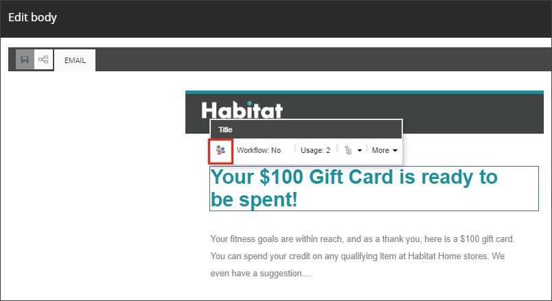 You can personalize components in an email message via the toolbar for each component.